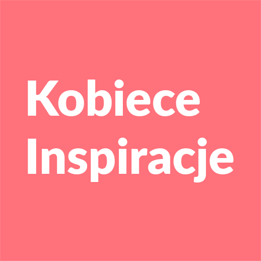 Kobiece Inspiracje - Zainspiruj się!